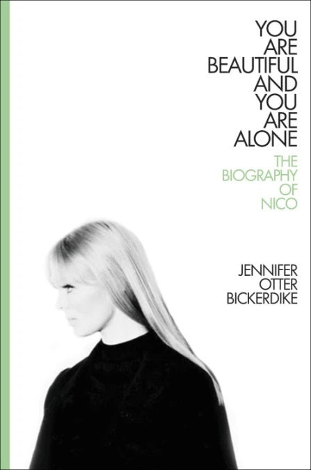 You Are Beautiful and You Are Alone - The Biography of Nico